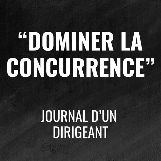 482 - Comment dominer la concurrence - Journal d'un Dirigeant