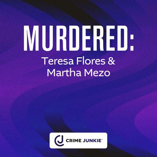 MURDERED: Teresa Flores & Martha Mezo