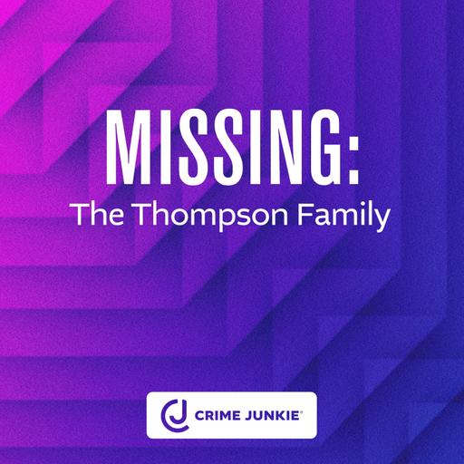 MISSING: The Thompson Family