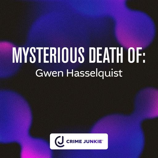 MYSTERIOUS DEATH OF: Gwen Hasselquist