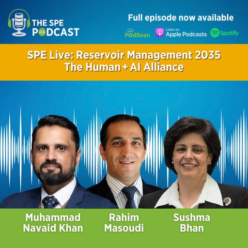 SPE Live Podcast: Reservoir Management 2035 - The Human + AI Alliance