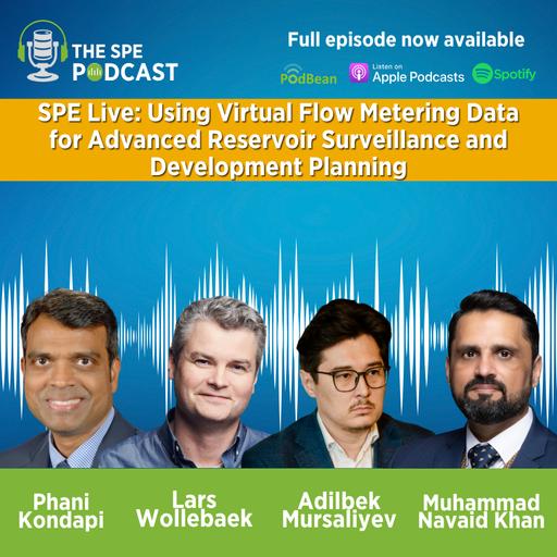 SPE Live Podcast: Using Virtual Flow Metering Data for Advanced Reservoir Surveillance and Development Planning