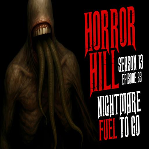 S13E23 - "Nightmare Fuel to Go" - Horror Hill