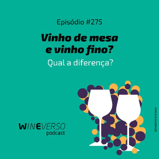 Vinho de mesa e vinho fino? Qual a diferença?