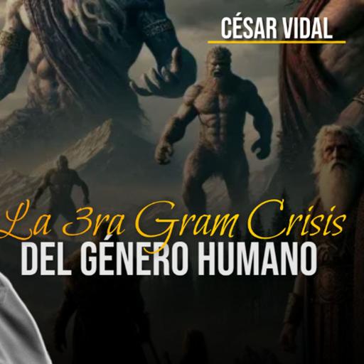 🔴 CÉSAR VIDAL | La Tercera Gran Crisis del Género Humano (Génesis 5-6:13)