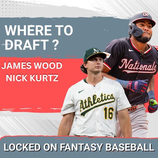 Nick Kurtz and James Wood ELEVATE Fantasy Excitement—2026 First-Round Picks?
