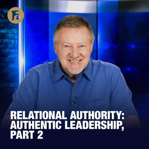Relational Authority: Authentic Leadership, Part 2 | Give Him 15: Daily Prayer with Dutch | November 25, 2025