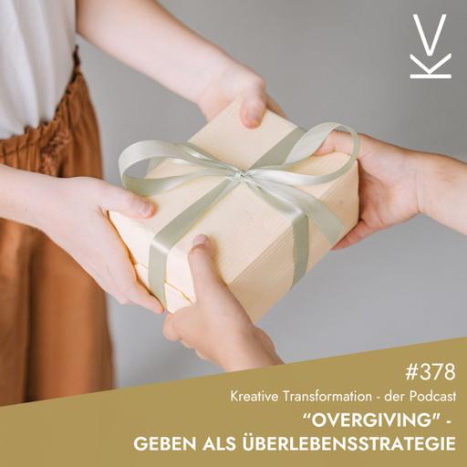 #378 "Overgiving" – Geben als Überlebensstrategie