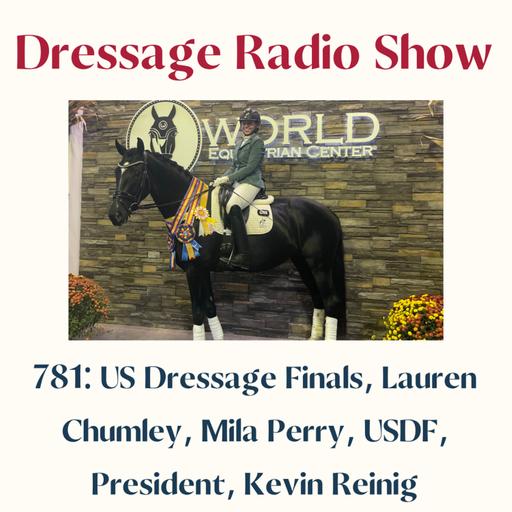 781: US Dressage Finals, Lauren Chumley, Mila Perry, USDF, President, Kevin Reinig