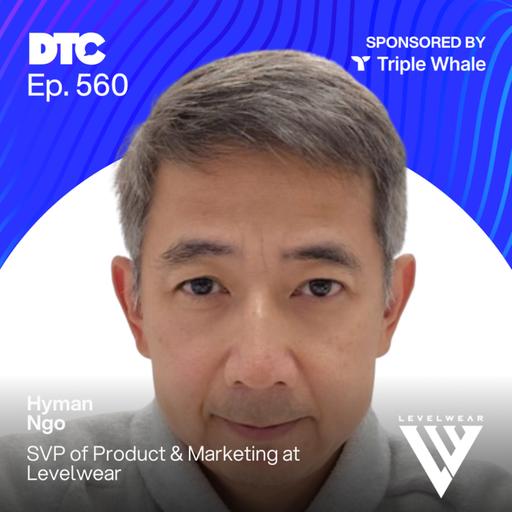 Ep 560: Levelwear’s Pivot to DTC: From Golf Courses to Nine-Figure Wholesale to a Brand-First Ecommerce Play