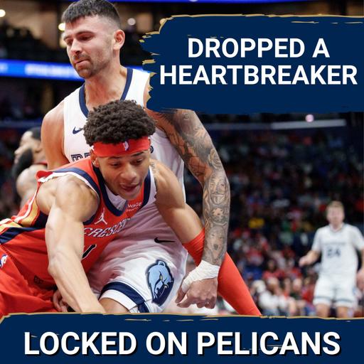 HEARTBREAKER: New Orleans Pelicans Show More SIGNS OF IMPROVEMENT But Fall In Overtime To Grizzlies