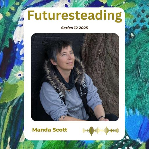 Ep 209 Manda Scott - Pondering how we became accidental gods of this land & seeking connection to it with humility not control