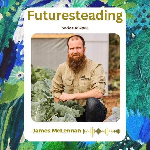 Ep 206 James McLennan From Playground to Paddock: Farming the Future of Education by creating 2.2 kms of garden bed in 24 hours
