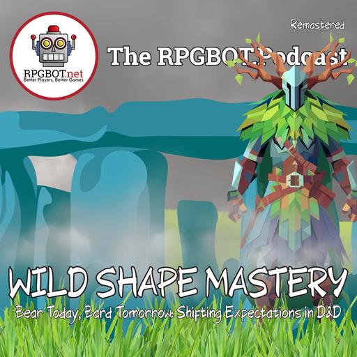 2014 WILD SHAPE MASTERY (Remastered) - Bear Today, Bard Tomorrow: Shifting Expectations in D&D