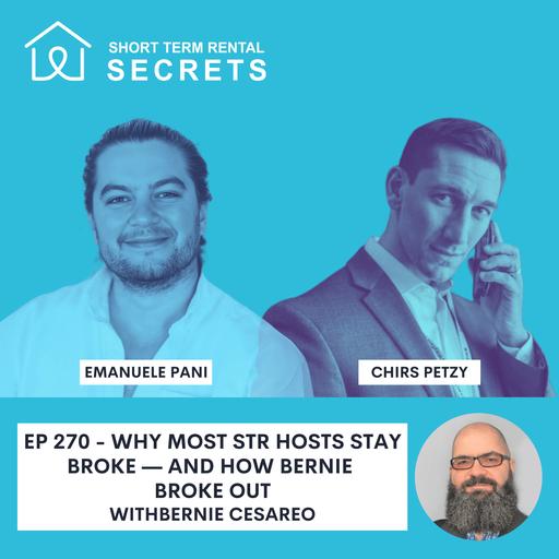 Ep 270 - Why Most STR Hosts Stay Broke — And How Bernie Broke Out