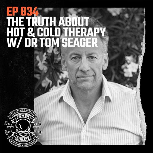 Ep 834: The Truth About Hot & Cold Therapy w/ Dr Tom Seager