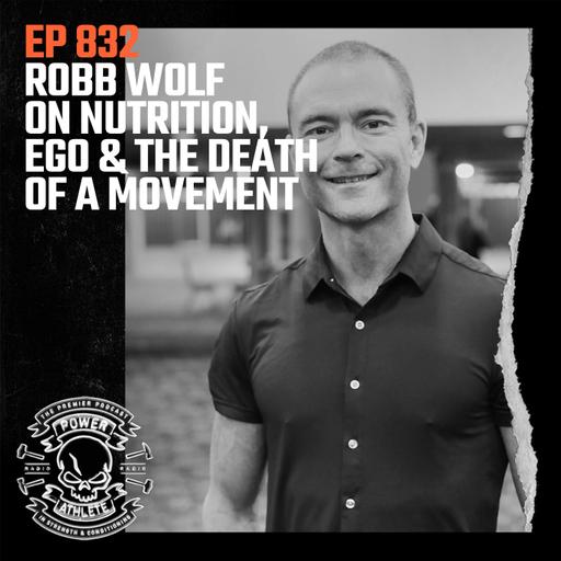 Ep 832: Robb Wolf on Nutrition, Ego & the Death of a Movement
