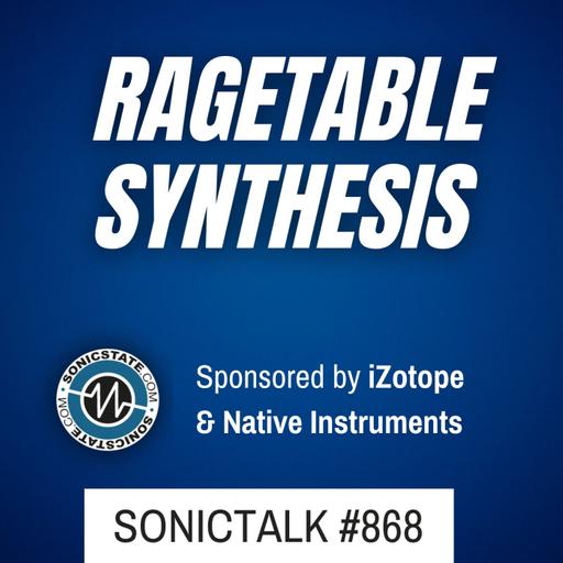 SonicTALK 868 - Ragetable Synthesis, Cubase 15, Soma Warp