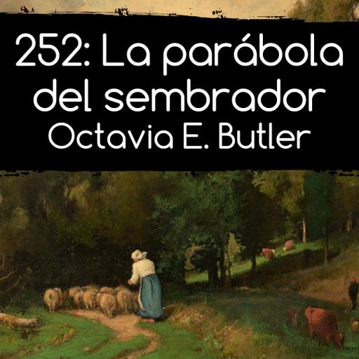 252: La parábola del sembrador. Octavia E. Butler