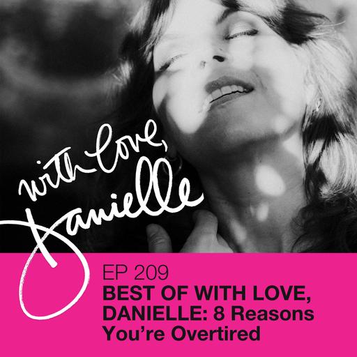 Best of With Love, Danielle: 8 Reasons You're Overtired