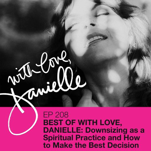Best of With Love, Danielle: Downsizing as a spiritual practice and how to make the best decision