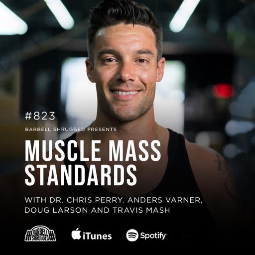 Measuring Muscle Mass Percentage with Dr. Chris Perry, Anders Varner, Travis Mash and Doug Larson #823