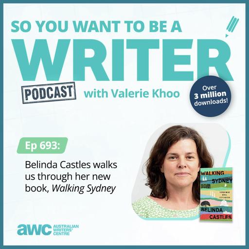 Writing Podcast Episode 693: Belinda Castles walks us through her new book, Walking Sydney
