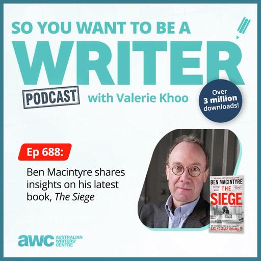 Writing Podcast Episode 688: Ben Macintyre shares insights on his latest book, 'The Siege'