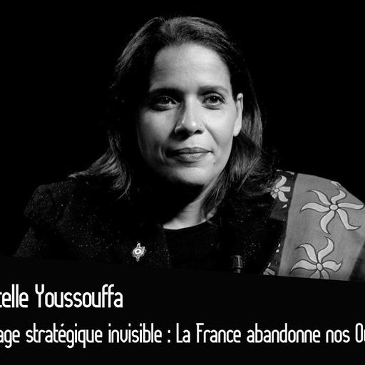Estelle Youssouffa : Virage stratégique invisible, La France abandonne nos Outre-mers ?