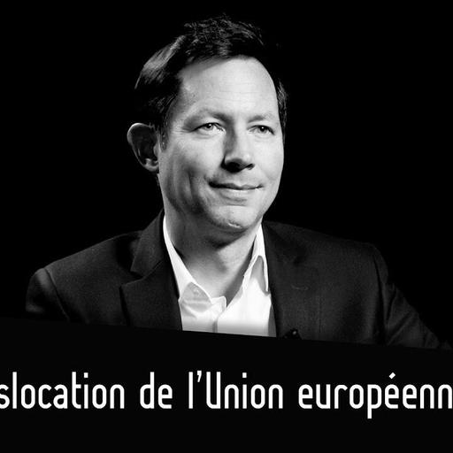 François-Xavier Bellamy : Dislocation de l’Union européenne ?