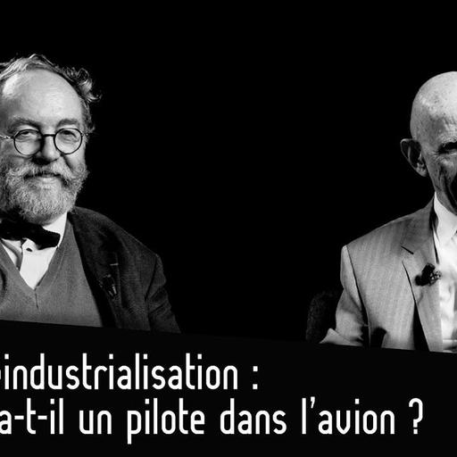 Yves Bréchet & Louis Gallois : Réindustrialisation, Y a-t-il un pilote dans l’avion ?