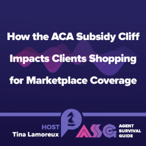 How the ACA Subsidy Cliff Impacts Clients Shopping for Marketplace Coverage