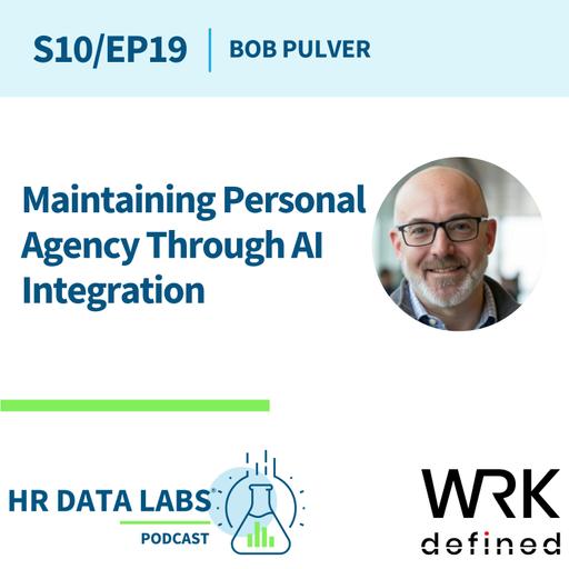 Bob Pulver - Maintaining Personal Agency Through AI Integration
