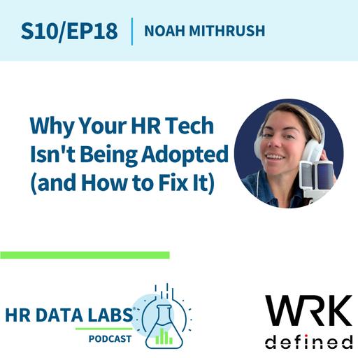 Noah Mithrush - Why Your HR Tech Isn't Being Adopted (and How to Fix It)