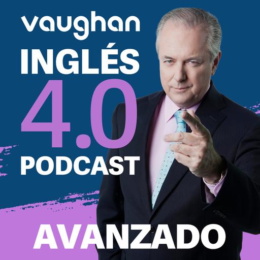 Episodio 10 Nivel Avanzado - Vaughan Inglés 4.0 Podcast - Episodio exclusivo para mecenas
