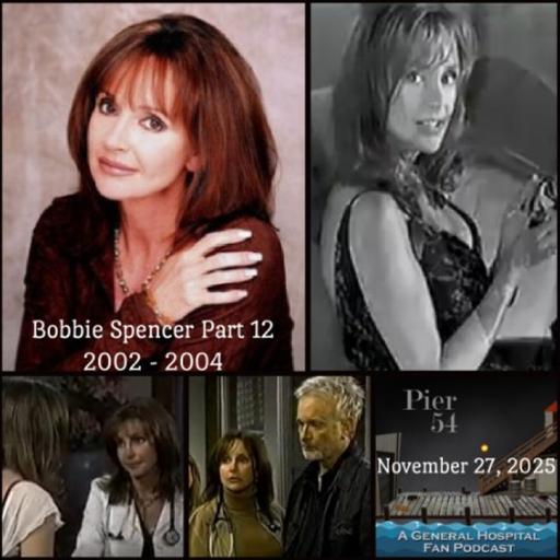 Episode 705: The Port Charles 411 - Bobbie Spencer Part 12 (2002-2004)