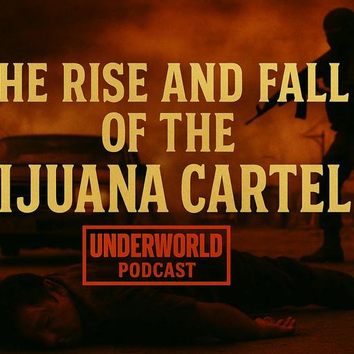 The Tijuana Cartel's Bloody Rise and Fall