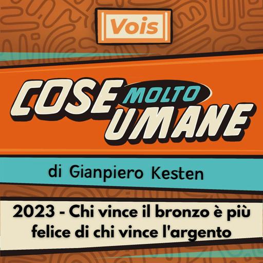 2023 - Chi vince il bronzo è più felice di chi vince l'argento