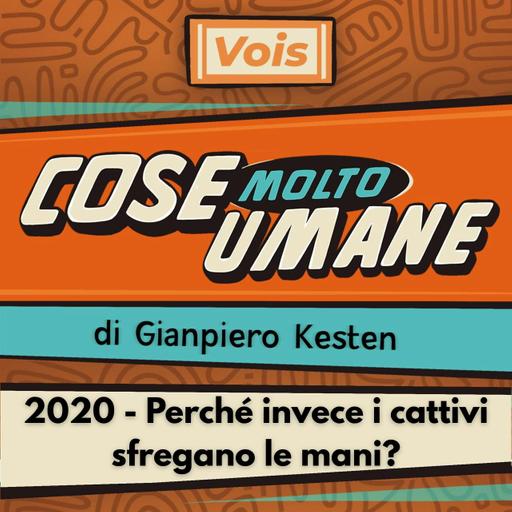 2020 - Perché invece i cattivi sfregano le mani?