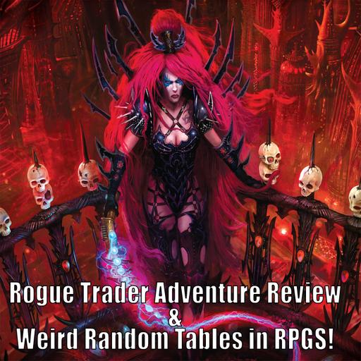 Hilarious Random Tables and Rogue Trader: Soul Reaver – After Hours Revised