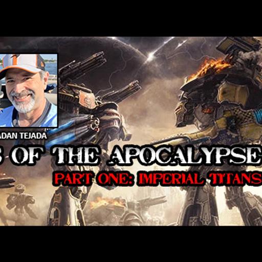 Episode 269 - Engines of The Apocalypse: Imperial Titans