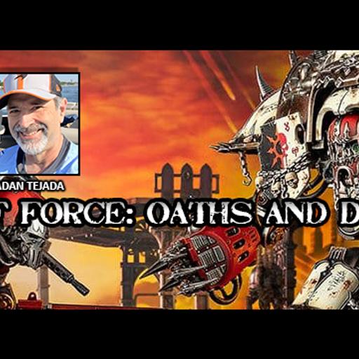 Episode 268 - Show of Force: Oaths & Damnation Part Two