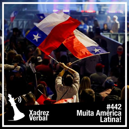 Xadrez Verbal #442 Eleições no Chile