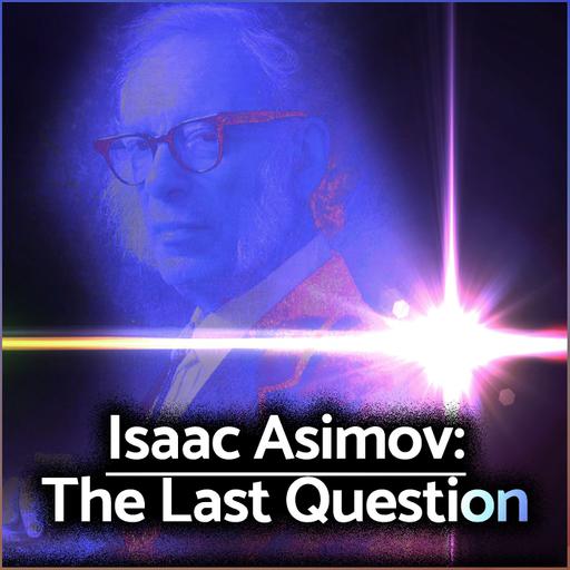 Isaac Asimov: The Last Question