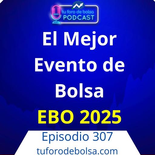 307.- El Mejor Evento de Bolsa en Madrid de 2025.