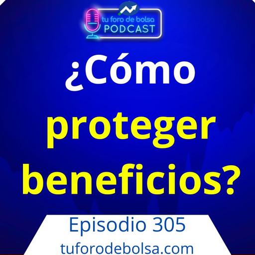 305.- ¿Cómo proteger beneficios de la bolsa?
