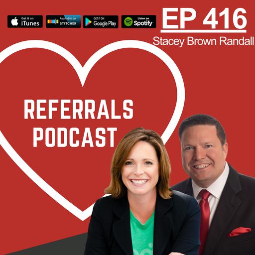 416 Building the Referable Client Experience to Get Referrals with Michael J Maher and Stacey Brown Randall
