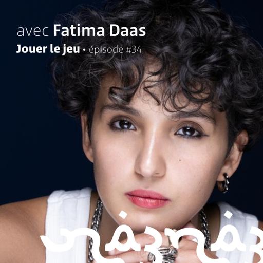 na3na3 #34 | Jouer le jeu, avec Fatima Daas