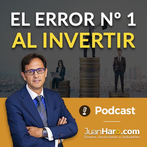 Episode 711: «El error numero 1 al invertir» por Juan Haro