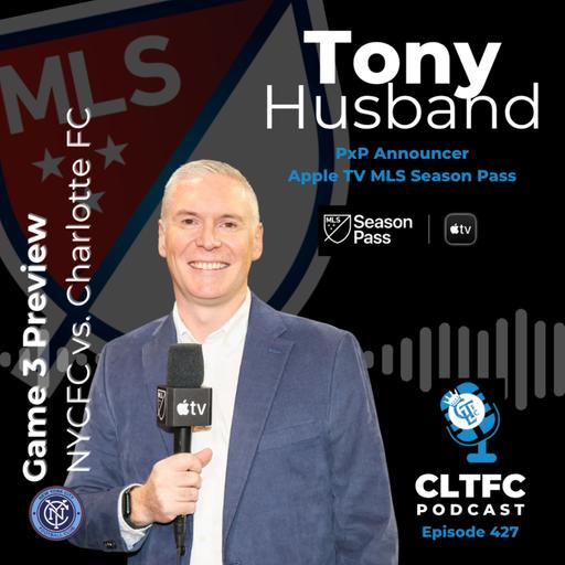 Game 3 Preview NYCFC vs. Charlotte FC with Tony Husband, MLS Play-by-Play Announcer